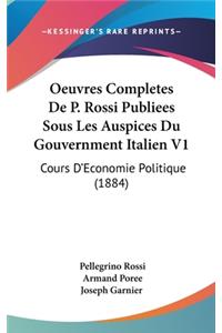 Oeuvres Completes de P. Rossi Publiees Sous Les Auspices Du Gouvernment Italien V1