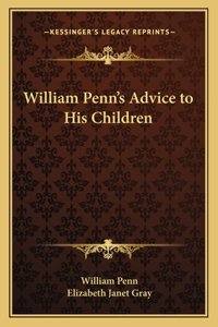 William Penn's Advice to His Children