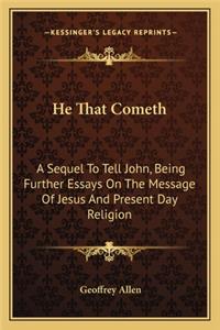 He That Cometh