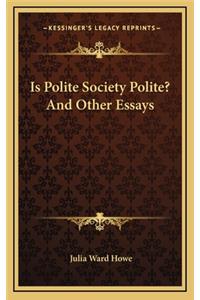 Is Polite Society Polite? and Other Essays