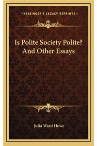 Is Polite Society Polite? and Other Essays