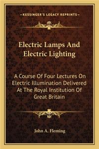 Electric Lamps and Electric Lighting