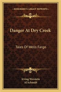 Danger at Dry Creek