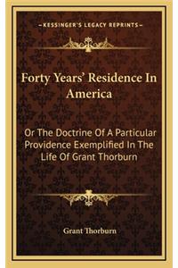 Forty Years' Residence in America: Or the Doctrine of a Particular Providence Exemplified in the Life of Grant Thorburn