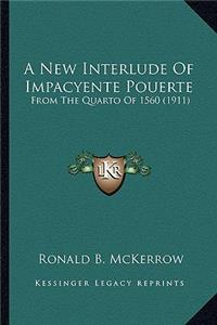 New Interlude of Impacyente Pouerte a New Interlude of Impacyente Pouerte