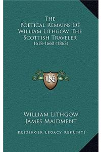 The Poetical Remains of William Lithgow, the Scottish Traveler