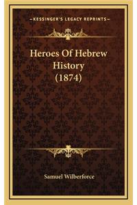 Heroes Of Hebrew History (1874)