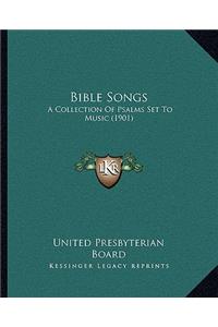 Bible Songs: A Collection of Psalms Set to Music (1901)