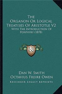 Organon or Logical Treatises of Aristotle V2
