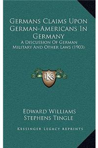 Germans Claims Upon German-Americans in Germany