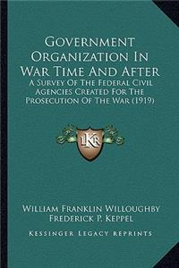 Government Organization in War Time and After
