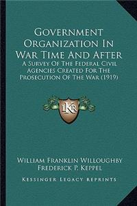 Government Organization in War Time and After