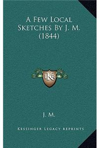 A Few Local Sketches by J. M. (1844)