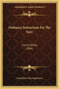 Ordnance Instructions for the Navy: Fourth Edition (1866)