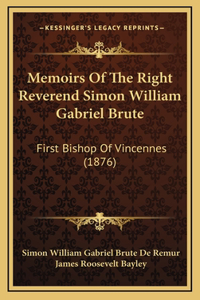 Memoirs Of The Right Reverend Simon William Gabriel Brute