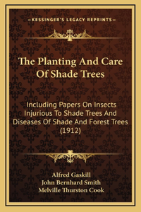 The Planting and Care of Shade Trees