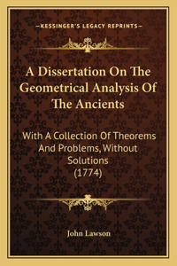 Dissertation On The Geometrical Analysis Of The Ancients