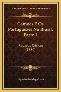 Camoes E Os Portuguezes No Brasil, Parte 1