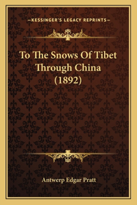 To The Snows Of Tibet Through China (1892)
