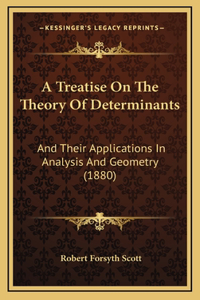 Treatise On The Theory Of Determinants