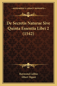 De Secretis Naturae Sive Quinta Essentia Libri 2 (1542)