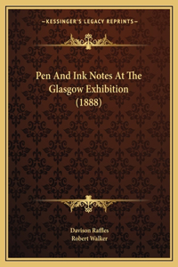 Pen And Ink Notes At The Glasgow Exhibition (1888)