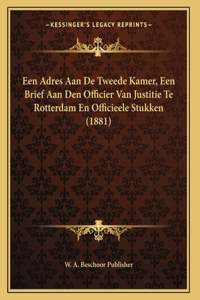 Een Adres Aan De Tweede Kamer, Een Brief Aan Den Officier Van Justitie Te Rotterdam En Officieele Stukken (1881)