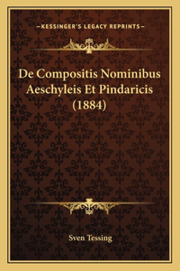 De Compositis Nominibus Aeschyleis Et Pindaricis (1884)