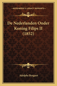 De Nederlanden Onder Koning Filips II (1852)