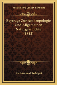 Beytrage Zur Anthropologie Und Allgemeinen Naturgeschichte (1812)