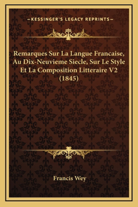 Remarques Sur La Langue Francaise, Au Dix-Neuvieme Siecle, Sur Le Style Et La Composition Litteraire V2 (1845)