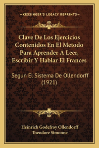 Clave de Los Ejercicios Contenidos En El Metodo Para Aprender a Leer, Escribir y Hablar El Frances