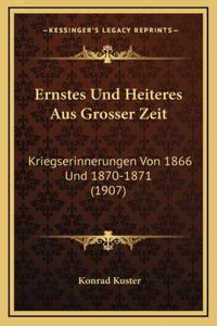 Ernstes Und Heiteres Aus Grosser Zeit