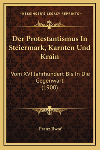 Der Protestantismus In Steiermark, Karnten Und Krain