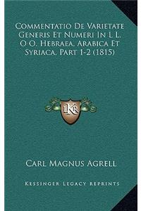 Commentatio De Varietate Generis Et Numeri In L L. O O. Hebraea, Arabica Et Syriaca, Part 1-2 (1815)