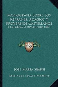 Monografia Sobre Los Refranes, Adagios Y Proverbios Castellanos