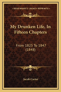 My Drunken Life, In Fifteen Chapters
