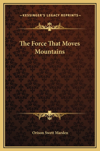 The Force That Moves Mountains