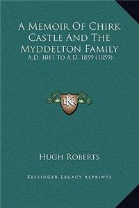 Memoir Of Chirk Castle And The Myddelton Family