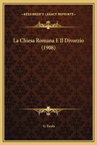 La Chiesa Romana E Il Divorzio (1908)