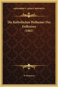 Die Katholischen Bisthumer Des Erdkreises (1861)