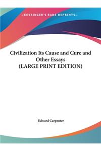 Civilization Its Cause and Cure and Other Essays