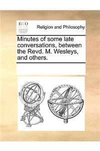 Minutes of Some Late Conversations, Between the Revd. M. Wesleys, and Others.