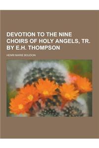 Devotion to the Nine Choirs of Holy Angels, Tr. by E.H. Thompson