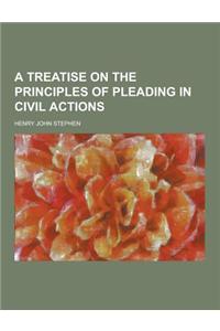 A Treatise on the Principles of Pleading in Civil Actions