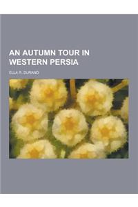 An Autumn Tour in Western Persia
