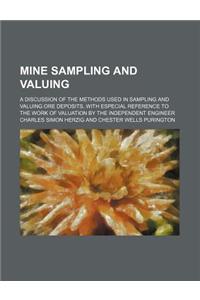 Mine Sampling and Valuing; A Discussion of the Methods Used in Sampling and Valuing Ore Deposits, with Especial Reference to the Work of Valuation by