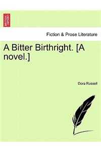 Bitter Birthright. [A Novel.]