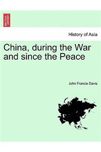 China, during the War and since the Peace