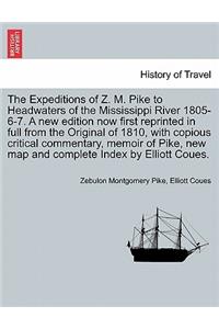 The Expeditions of Z. M. Pike to Headwaters of the Mississippi River 1805-6-7. a New Edition Now First Reprinted in Full from the Original of 1810, with Copious Critical Commentary, Memoir of Pike, ... Vol. I, New Edition